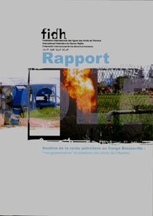 La Fédération internationale des ligues des droits de l'Homme vient de publier un rapport de 130 pages intitulé «<EM>Gestion de la rente pétrolière au Congo Brazzaville : «mal gouvernance» et violations des droits de l'Homme</EM>». 

		(Fidh)
