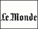 <EM>Le Monde</EM>, comme les autres grands quotidiens nationaux français, connaît incontestablement d’importantes difficultés financières.(Source : Le Monde)