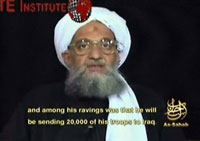 Dans une nouvelle vidéo mise en ligne mardi, Ayman al-Zawahiri, numéro 2 de al-Qaïda, appelle M. Bush à envoyer toute son armée en Irak pour qu'elle soit anéantie par les moudjahidine. 

		(Photo : AFP)