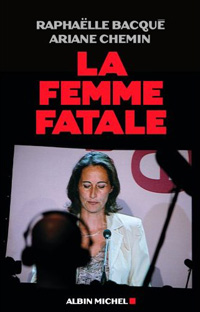<em>La femme fatale</em> des deux journalistes du quotidien <em>Le Monde</em>, Raphaëlle Bacqué et Ariane Chemin, provoque une vive polémique. 

		DR