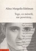 Okładka książki Aliny Margolis-Edelman "Tego, co mówili, nie powtórzę"