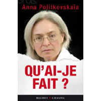 Обложка последней книги  Анны Политковской "Что я сделала?", вышедшей во Франции.DR: édition Buchet-Chastel