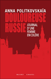 La couverture française du dernier ouvrage d'Anna Politkovskaïa.(Source : Editions Buchet Chastel)
